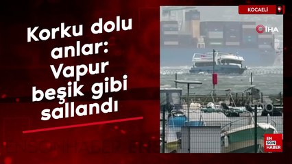Kocaeli'de vapur beşik gibi sallandı