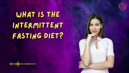 What is the Intermittent Fasting Diet?