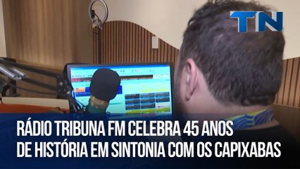 Rádio Tribuna FM celebra 45 anos de história em sintonia com os capixabas