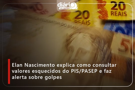 Elan Nascimento explica como consultar valores esquecidos do PIS/PASEP e faz alerta sobre golpes