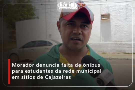 Morador denuncia falta de ônibus para estudantes da rede municipal em sítios de Cajazeiras