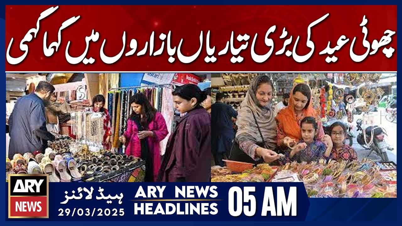 Grand Preparations for Eid in Full Swing - ARY News 5 AM Headlines | 29th March 2025