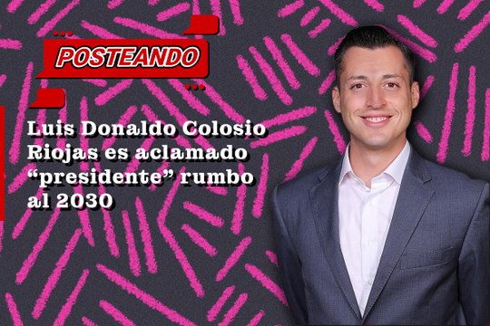 Luis Donaldo Colosio Riojas es aclamado presidente rumbo al 2030