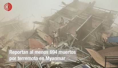 Asciende a 694 cifra de muertos por terremoto en Myanmar