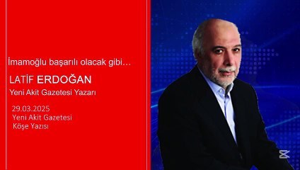 Latif Erdoğan: İmamoğlu başarılı olacak gibi…