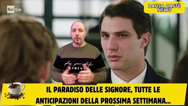 Il Paradiso delle Signore, tutte le anticipazioni della prossima settimana...