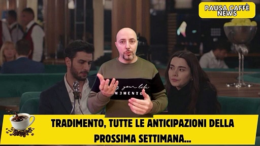 Video Tradimento, tutte le anticipazioni della prossima settimana...