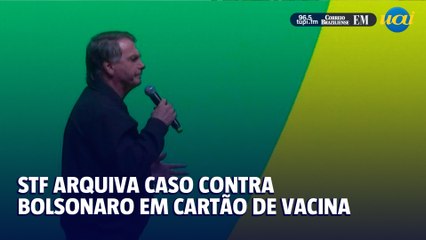STF arquiva caso contra Bolsonaro por suposta fraude em cartão de vacinação