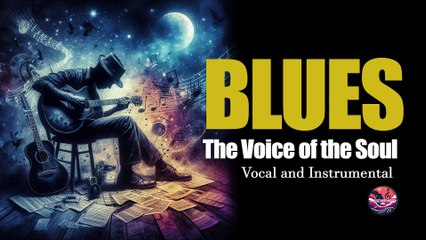 🎵🎷🎸 Playlist BLUES - "The Voice of the soul"  VOCAL and INSTRUMENTAL🎵🎷🎸 Special Edition