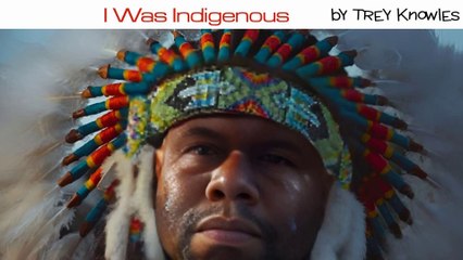 Trey Knowles - I Was Indigenous