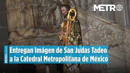 Entregan imagen de San Judas Tadeo a la Catedral Metropolitana de México