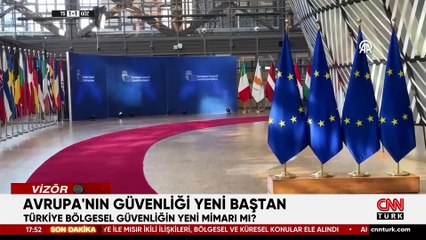 Avrupa'nın güvenliği yeni baştan! Güvenlik mimarisi AB'yi Türkiye'ye yakınlaştırır mı?