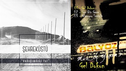 Şehreküstü - Gel Dokun