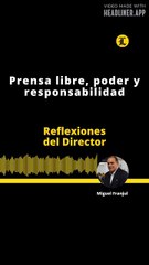 Reflexiones del Director | Prensa libre, poder y responsabilidad