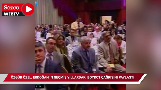 Özgür Özel, Erdoğan’ın geçmiş yıllardaki boykot çağrısını paylaştı