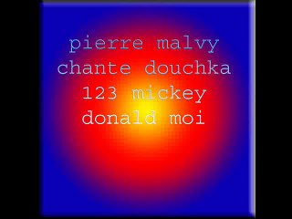 pierre malvy chante douchka 123 mickey donald et moi