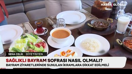 Uzmanı anlattı: Sağlıklı bayram sofrası nasıl olmalı?