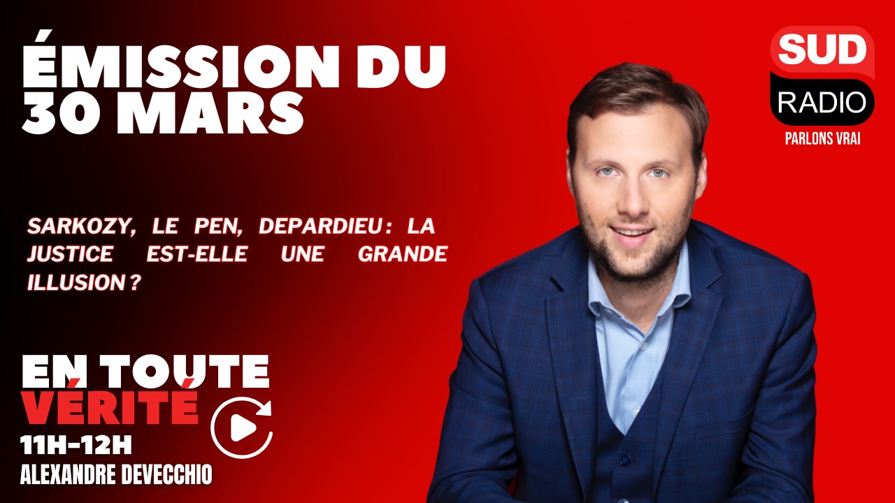 Sarkozy, Le Pen, Depardieu : la justice est-elle une grande illusion ? - En Toute Vérité