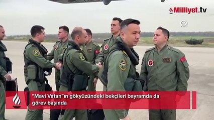 "Mavi Vatan"ın gökyüzündeki bekçileri bayramda da görev başında