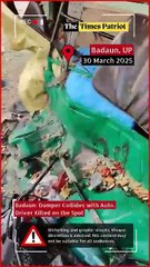 Badaun: Dumper Collides with Auto, Driver Killed on the Spot