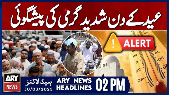 Severe Heatwave Predicted on Eid Day || ARY News 2 PM Headlines || 30th March 2025