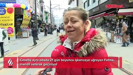 Dehşet evinden çıkan Fatma: Mendil satıyorum, herkes beni dilenci sanıyor