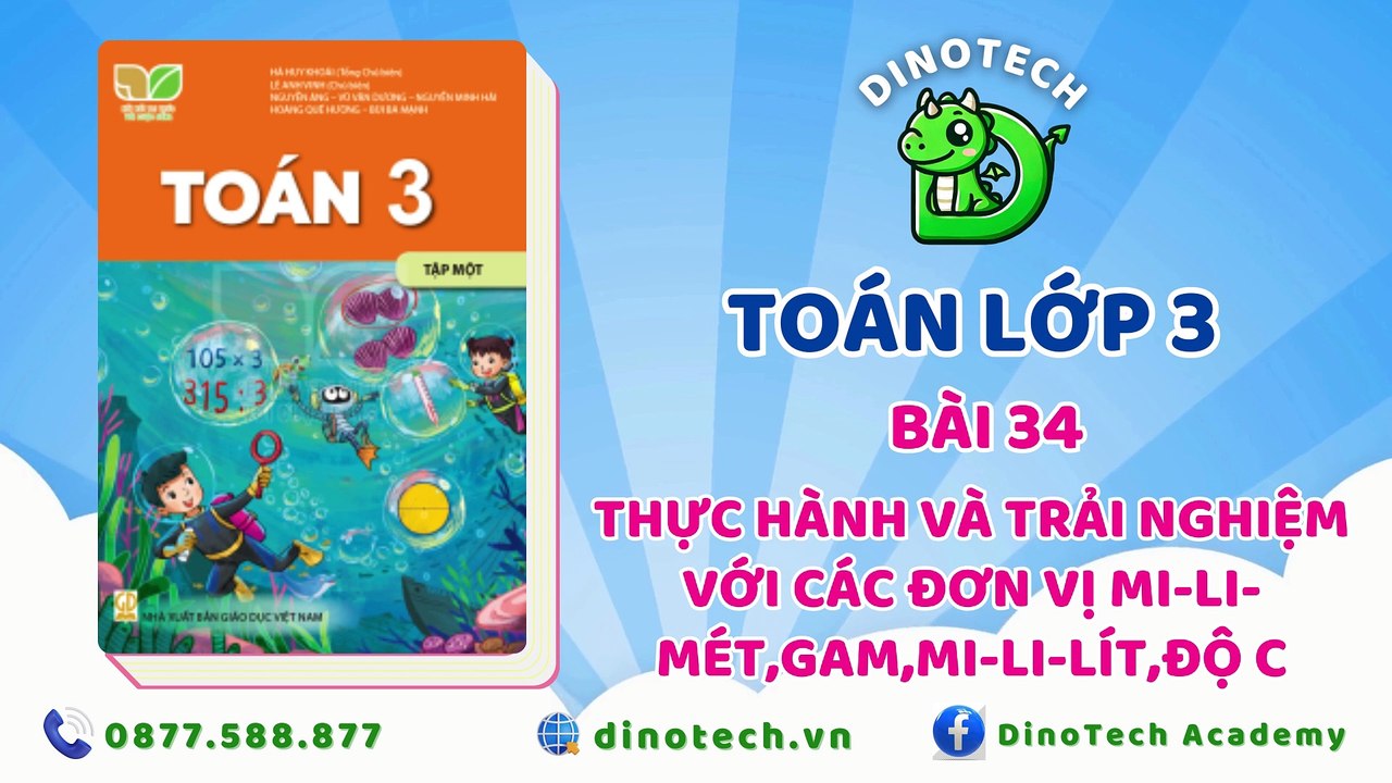 Toán lớp 3 - Bài 34 Thực hành và trải nghiệm với các đơn vị mi-li-mét, gam, mi-li-lít, độ C || DINOTECH