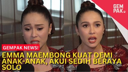 #GempakVideoNews : Emma Maembong Kuat Demi Anak-Anak – “Kami Tetap Ambil Gambar Raya Berempat”