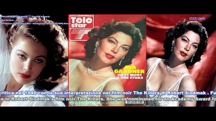 Ava Gardner -  Attrice  (Grabtown, 24 dicembre 1922 – Westminster, 25 gennaio 1990) 67anni