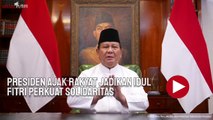 Presiden Prabowo Ajak Rakyat Jadikan Idul Fitri Perkuat Solidaritas