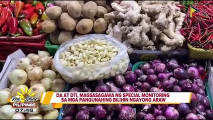 DA at DTI, magsasagawa ng special monitoring sa mga pangunahing bilihin ngayong araw