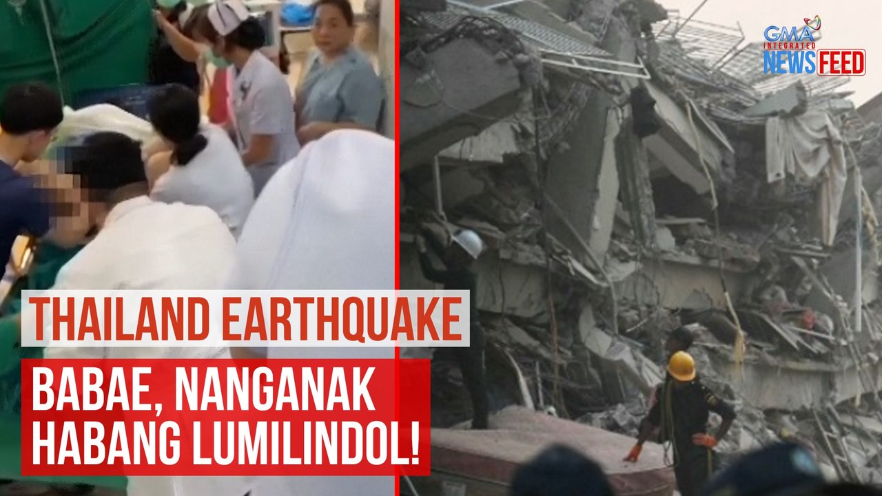 THAILAND EARTHQUAKE — Babae, nanganak habang lumilindol! | GMA Integrated Newsfeed