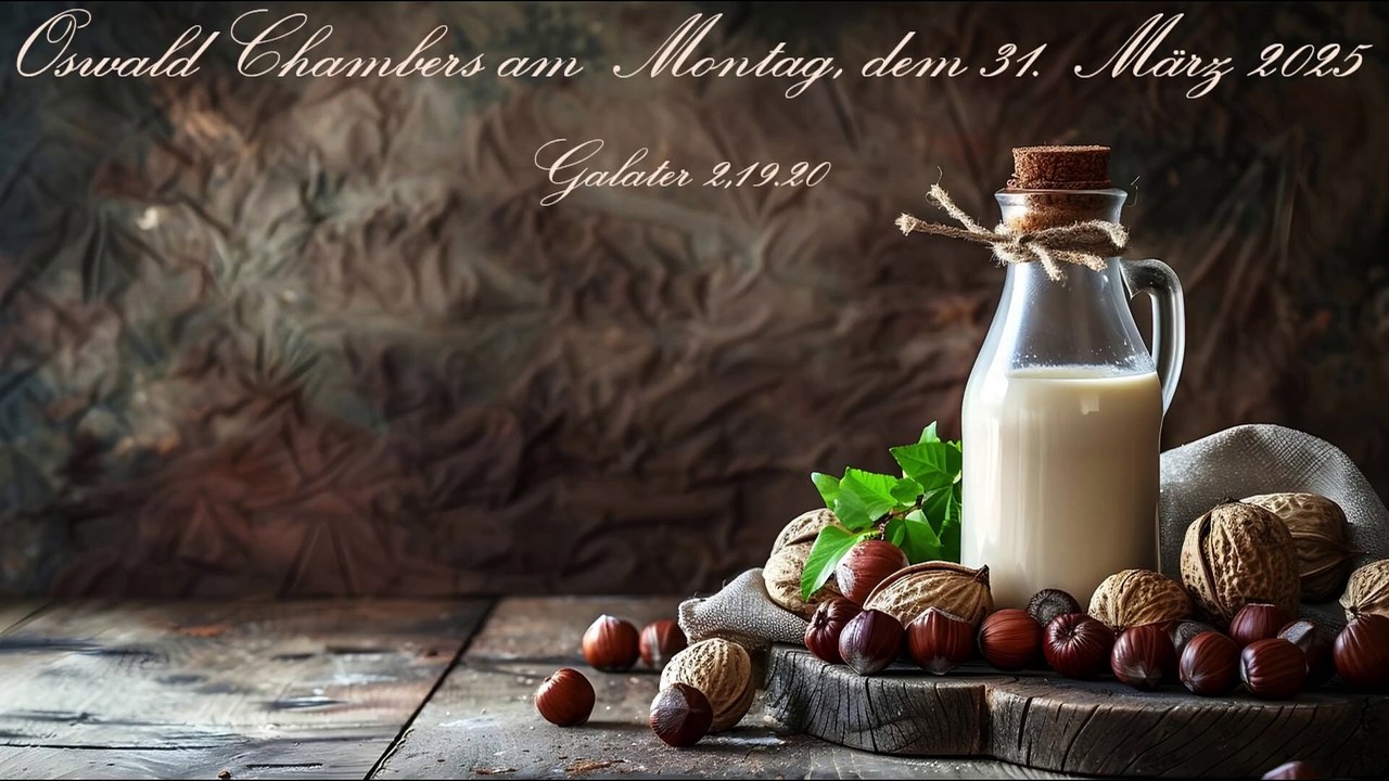 Oswald Chambers am Montag, dem 31. März 2025, zu Galater 2,19.20