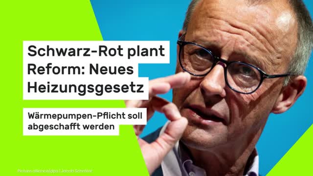 Schwarz-Rot plant Reform: Neues Heizungsgesetz – Wärmepumpen-Pflicht soll abgeschafft werden