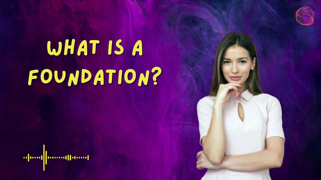 What is a Foundation?