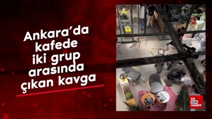 Ankara’da kafede iki grup arasında çıkan kavga