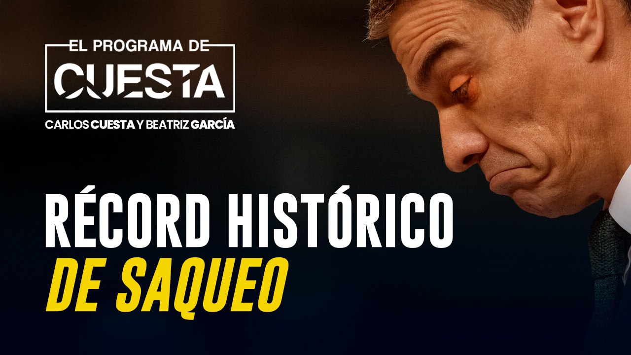 El atraco de Sánchez: récord histórico de saqueo fiscal del Gobierno