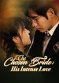 The Chosen Bride - His Intense Love (2025) - Full Movie [China Drama]