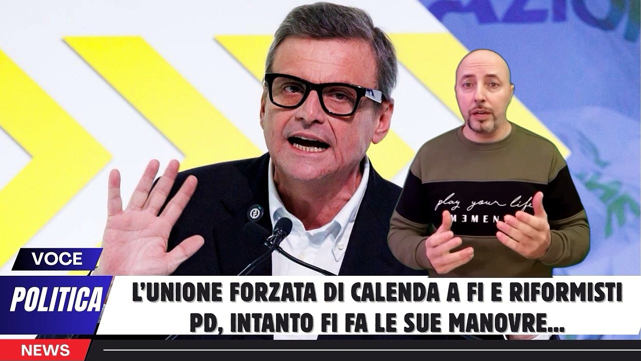 L’unione forzata di Calenda a FI e riformisti Pd, intanto FI fa le sue manovre...