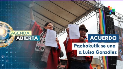 Agenda Abierta 31-03: Revolución ciudadana y Pachakutik firman pacto de unidad