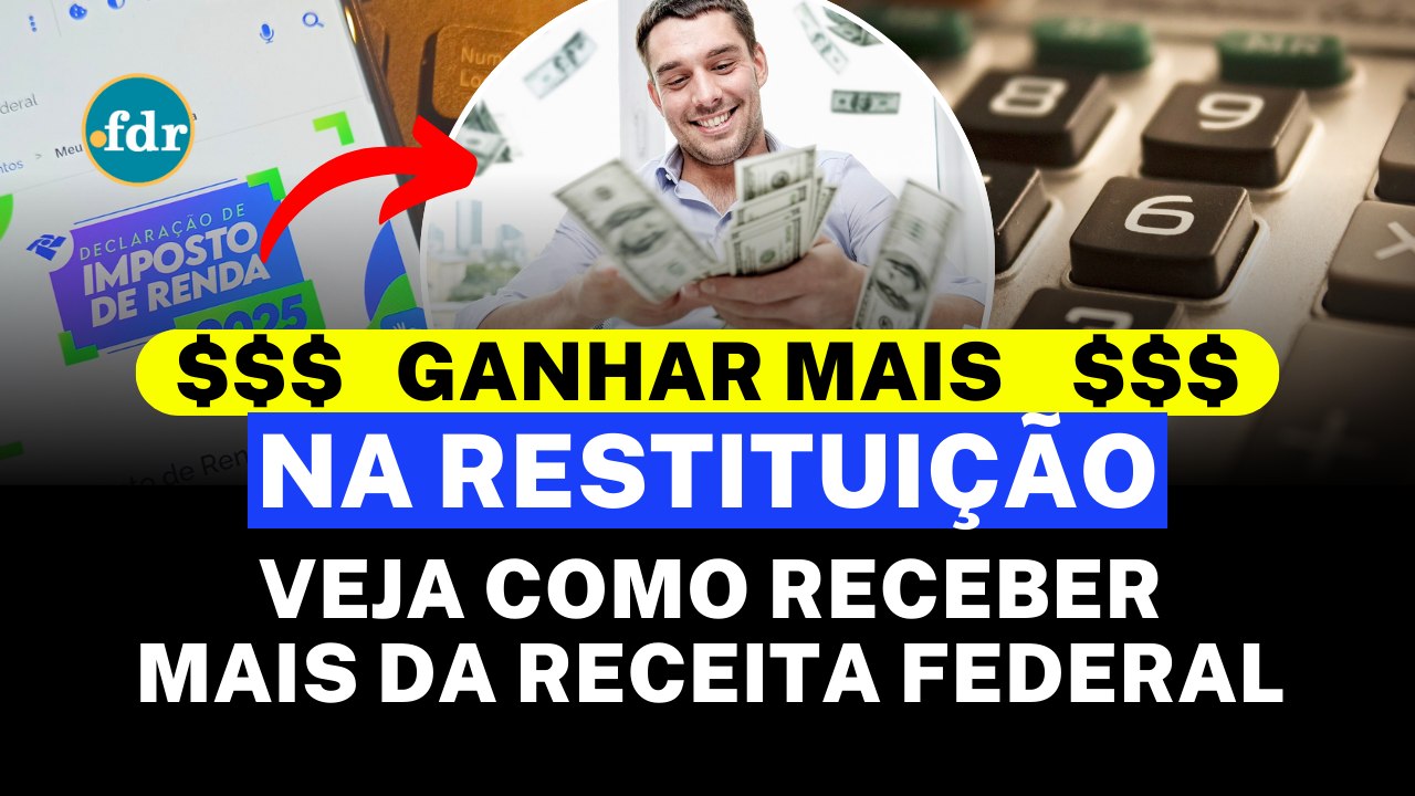 AUMENTE SUA RESTITUIÇÃO DO IR 2025: Descubra 6 DICAS INFALÍVEIS para RECEBER MAIS!