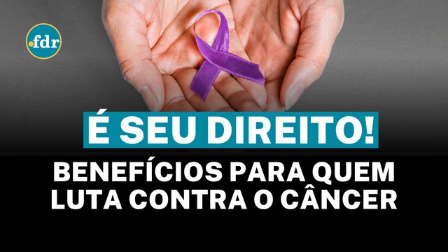 Benefício para quem luta CONTRA o CÂNCER: DESCONTOS em DÍVIDAS, FINANCIAMENTOS e outros AUXÍLIOS