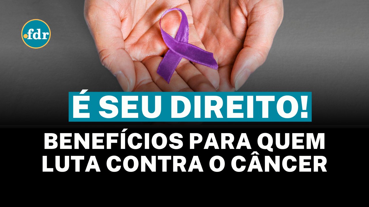 Benefício para quem luta CONTRA o CÂNCER: DESCONTOS em DÍVIDAS, FINANCIAMENTOS e outros AUXÍLIOS