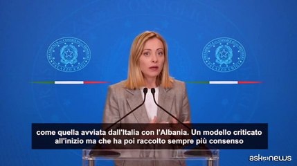 Meloni: premiato il nostro coraggio su modello Albania, l'Ue ci segue