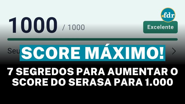 SCORE 1000 no SERASA: Dicas práticas para AUMENTAR sua PONTUAÇÃO DE CRÉDITO