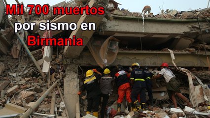 Ascienden a mil 700 los muertos y a más de 3 mil 400 los heridos en Birmania por sismo