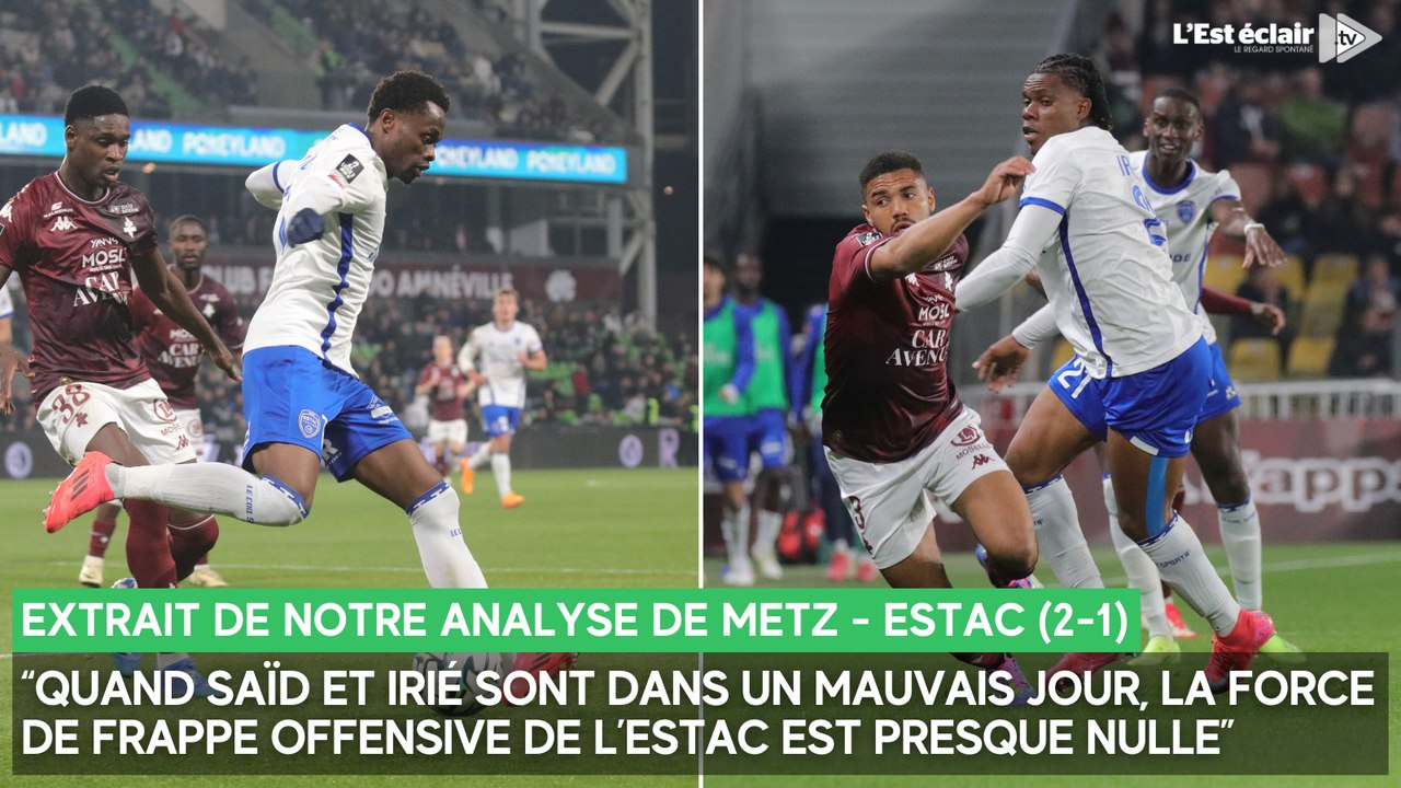 “Quand Saïd et Irié sont dans un mauvais jour, la force de frappe offensive de l’Estac est presque nulle”