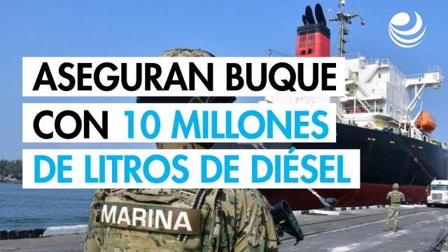 Golpe histórico al huachicol: Aseguran buque con 10 millones de litros de diésel en Tamaulipas