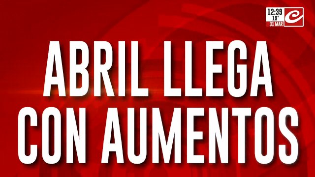 Abril llega con aumentos: suben combustibles, colectivo, agua, luz , gas, colegios y alquileres