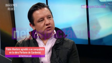 Pablo Montero agrede a un compañero en la obra Perfume de Gardenias